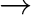 $\rightarrow$