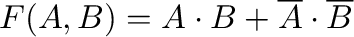 $F(A,B) = A \cdot B + \overline {A}\cdot \overline {B} $