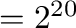 $= 2^{20}$
