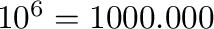 $10^6 = 1000.000$