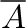 $\overline{A}$