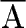 $\overline{\mbox{A}}$
