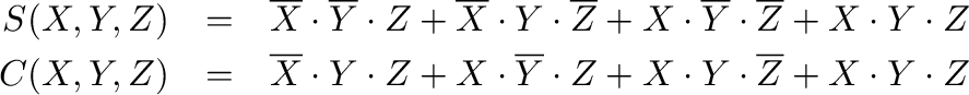\begin{eqnarray*}
S(X,Y,Z) &=& \overline{X} \cdot \overline{Y}\cdot Z + \overlin...
...ine{Y} \cdot Z + X \cdot Y \cdot \overline{Z} + X\cdot Y\cdot Z
\end{eqnarray*}