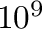 $10^{9}$
