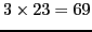 $3 \times 23 = 69$